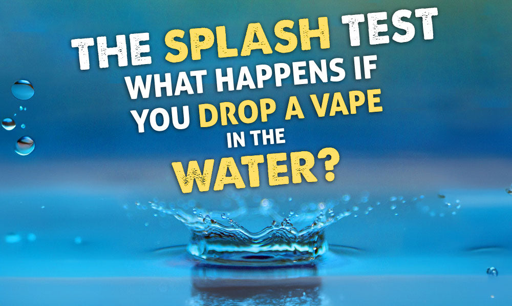 The Splash Test: What Happens if You Drop a Vape in Water?