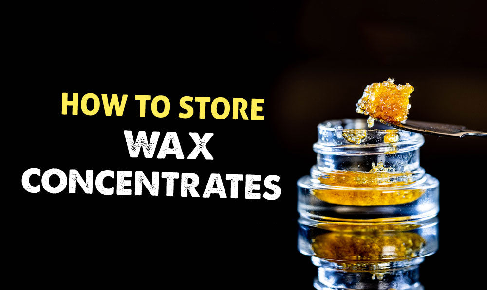 How to Store Wax Concentrates