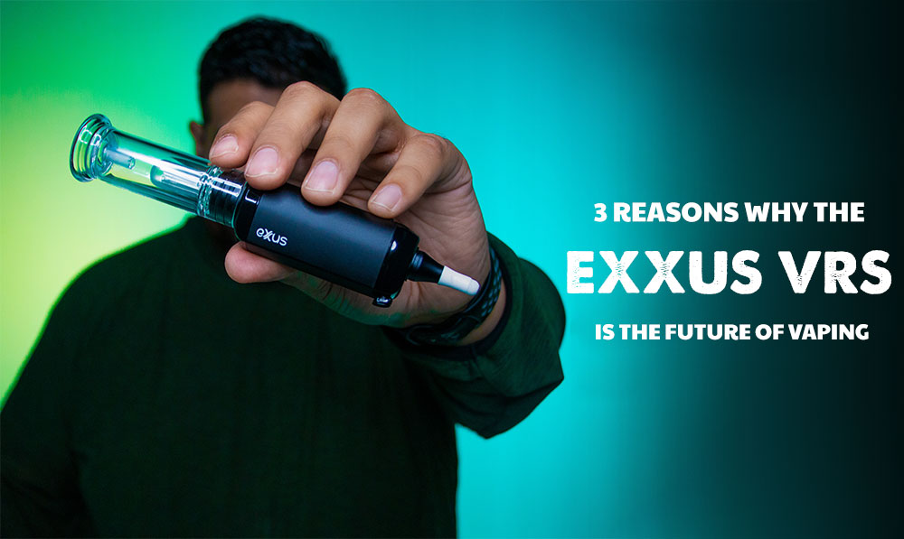 3 Reasons Why The Exxus VRS is the Future of Vaping