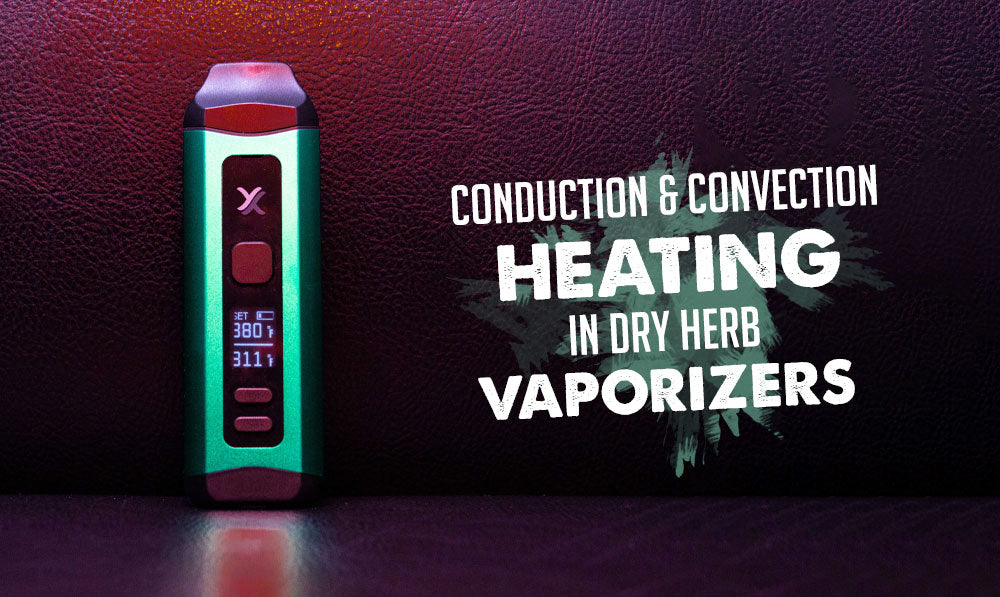 What is Conduction and Convection Heating in Dry Herb Vaporizers?