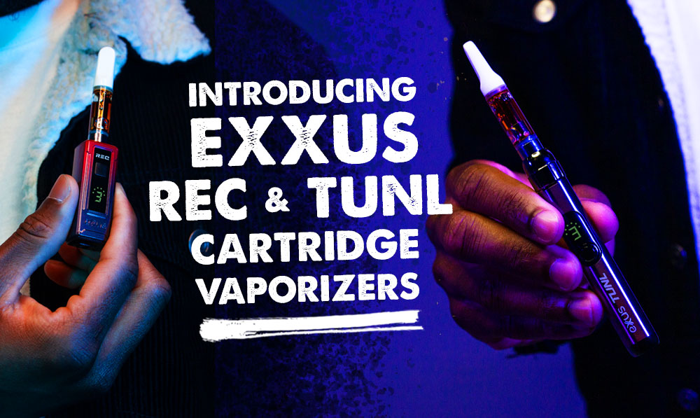 New Product Alert: Introducing Exxus TUNL & REC Cartridge Vaporizers