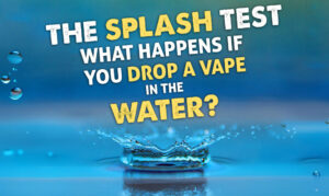 The Splash Test: What Happens if You Drop a Vape in Water?