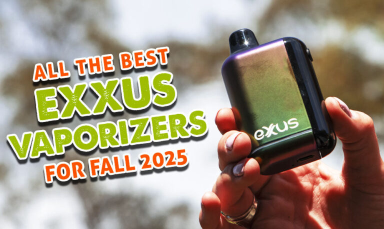 All The Best Exxus Vaporizers For Fall
